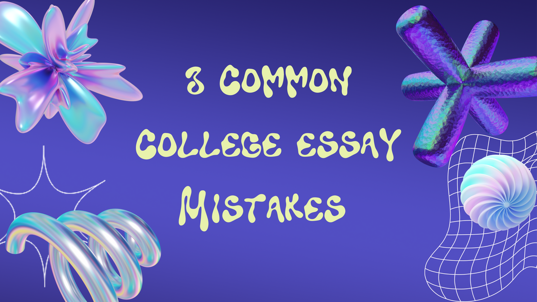 3 Common College Essay Mistakes