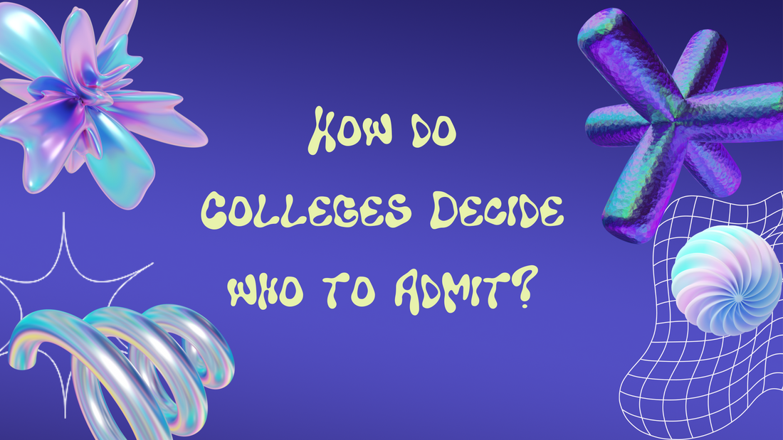 How do Colleges Decide who to Admit?