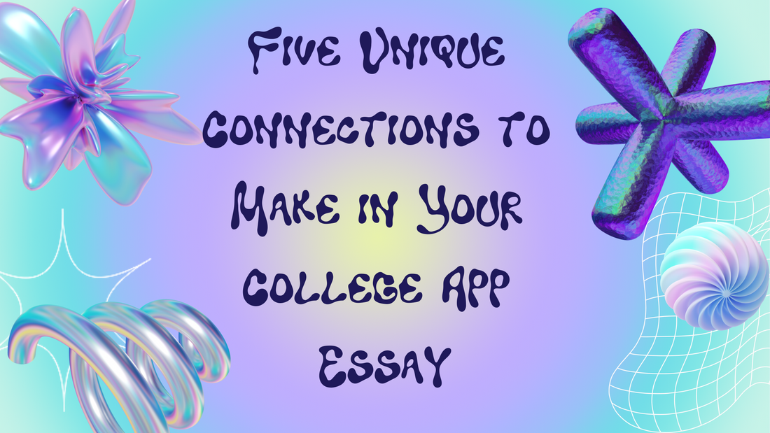 5 Unique Connections to Make in Your College App Essay