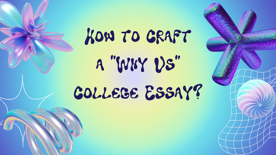 How to Craft a "Why Us” College Essay