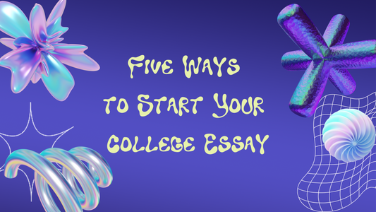 Five Captivating Ways to Start Your College Essay